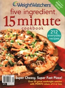 Weight Watchers Five Ingredient 15 Minute Cookbook: 212 Everyday Recipes