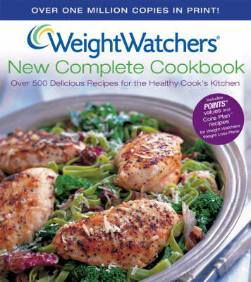 Weight Watchers New Complete Cookbook, 3rd Edition: Over 500 Delicious Recipes for the Healthy Cook's Kitchen