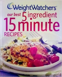 Weight Watchers®: Our Best 5 Ingredient 15 Minute Recipes