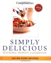 Weight Watchers Simply Delicious: Winning Points Cookbook: 245 No-Fuss Recipes