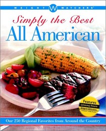 Weight Watchers Simply The Best All American: Our 250 Regional Favorites from Around the Country