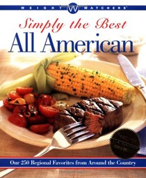 Weight Watchers Simply The Best All American: Our 250 Regional Favorites from Around the Country