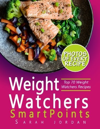 Weight Watchers SmartPoints Cookbook: Top 70 Weight Watchers Recipes with Photos, Nutrition Facts, and SmartPoints for every recipe