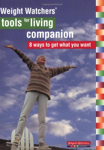 Weight Watchers Tools For Living Companion: 8 Ways to Get What You Want