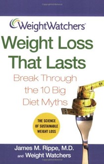 Weight Watchers Weight Loss That Lasts: Break Through the 10 Big Diet Myths