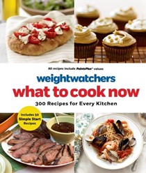 Weight Watchers What to Cook Now: 300 Recipes for Every Kitchen
