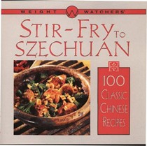 Weights Watchers Stir-Fry to Szechuan: 100 Classic Chinese Recipes