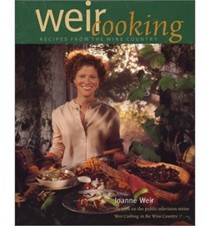 Weir Cooking: Recipes from the Wine Country