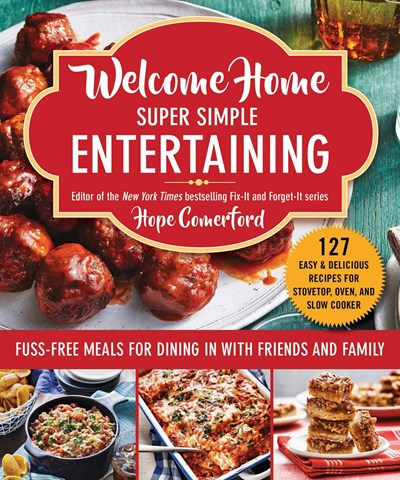 Welcome Home Super Simple Entertaining: Fuss-Free Meals for Dining in with Friends and Family
