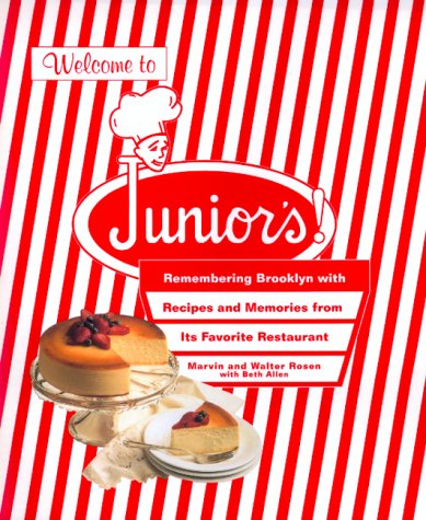 Welcome to Junior's!: Remembering Brooklyn with Recipes and Memories from Its Favorite Restaurant