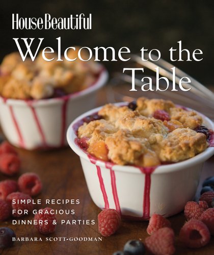 Welcome To The Table: Gracious Dinners & Parties For All Occasions