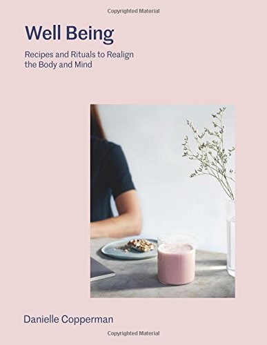 Well Being: Recipes and Rituals to Realign the Body and Mind
