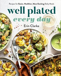 Well Plated Every Day: Recipes for Easier, Healthier, More Exciting Daily Meals