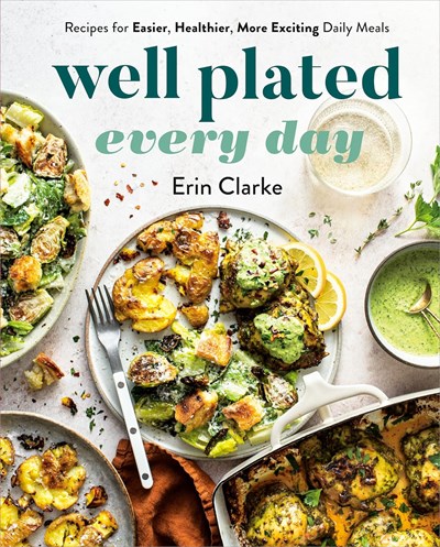 Well Plated Every Day: Recipes for Easier, Healthier, More Exciting Daily Meals