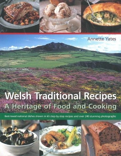 Welsh Traditional Recipes: A Heritage of Food and Cooking
