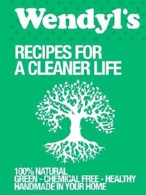 Wendyl's Recipes for a Cleaner Life
