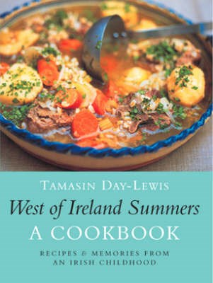 West of Ireland Summers: A Cookbook: Recipes & Memories from an Irish Childhood