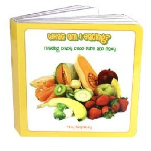What am I Eating?: Making Baby Food Pure and Easy