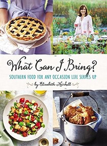 What Can I Bring?: Southern Food for Any Occasion Life Serves Up
