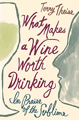 What Makes A Wine Worth Drinking: In Praise of the Sublime
