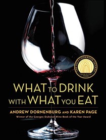  What to Drink with What You Eat: The Definitive Guide to Pairing Food with Wine, Beer, Spirits, Coffee, Tea - Even Water - Based on Expert Advice from America's Best Sommeliers