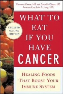 What To Eat If You Have Cancer, Revised: Healing Foods That Boost Your Immune System