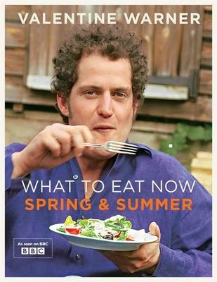 What to Eat Now: Spring and Summer