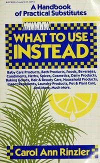 What to Use Instead: A Handbook of Practical Substitutes