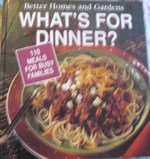 What's for Dinner?: 110 Meals for Busy Families