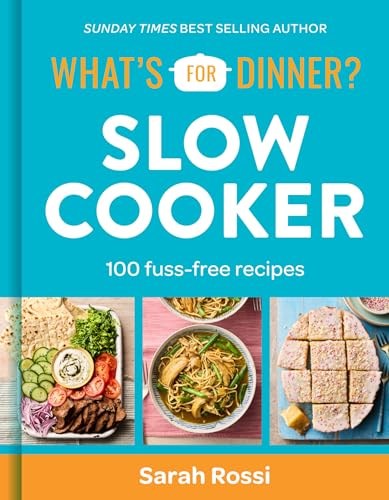 What's For Dinner? Slow Cooker: 100 Fuss-free Recipes