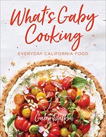 What's Gaby Cooking - Everyday California Food