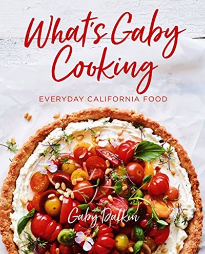What's Gaby Cooking - Everyday California Food
