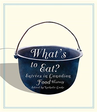 What's to Eat? - Entrées in Canadian Food History