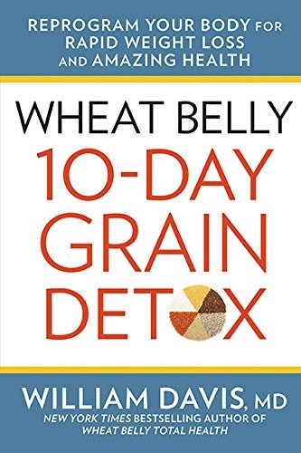 Wheat Belly 10-Day Grain Detox: Reprogram your body for rapid weight loss and amazing health