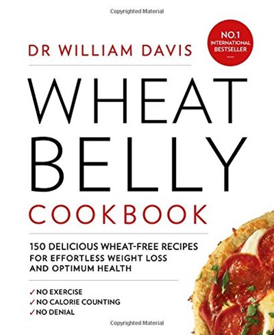 Wheat Belly Cookbook: 150 Delicious Wheat-Free Recipes for Effortless Weight Loss and Optimum Health