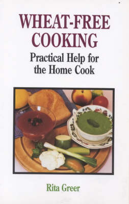 Wheat-free Cooking: Practical Help for the Home Cook