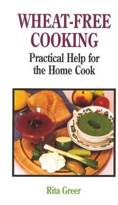 Wheat-Free Cooking: Practical Help for the Home Cook