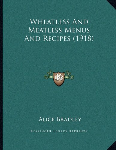 Wheatless and Meatless Menus and Recipes (1918)