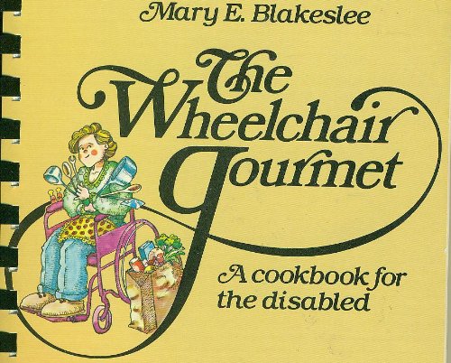 Wheelchair Gourmet: A Cookbook for the Handicapped