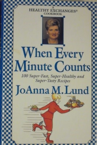 When Every Minute Counts 100 Super Fast, Super Healthy and Super Tasty Recipes