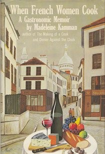 When French Women Cook: A Gastronomic Memoir