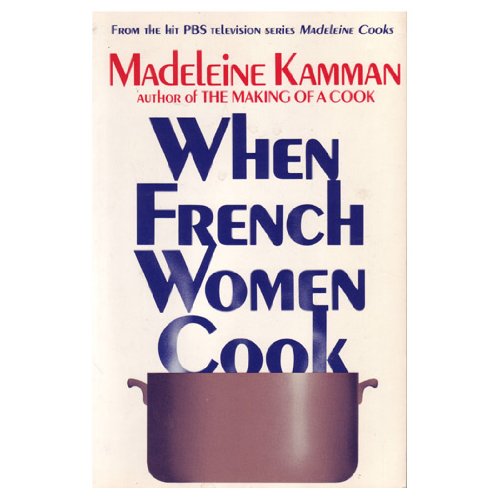 When French Women Cook: A Gastronomic Memoir