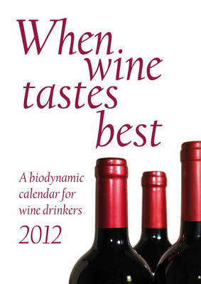 When Wine Tastes Best: A Biodynamic Calendar for Wine Drinkers