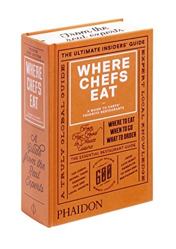 Where Chefs Eat: A Guide to Chefs' Favorite Restaurants (Brand New Edition)