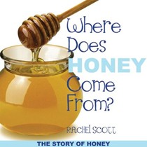 Where Does Honey Come From?: The Story of Honey