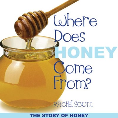 Where Does Honey Come From?: The Story of Honey