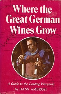 Where the Great German Wines Grow: A Guide to the Leading Vineyards