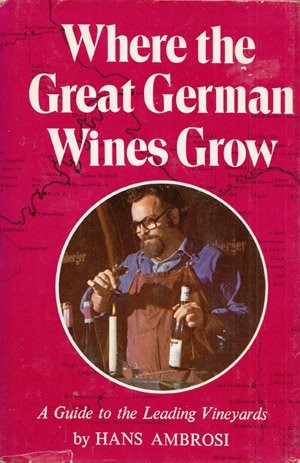 Where the Great German Wines Grow: A Guide to the Leading Vineyards