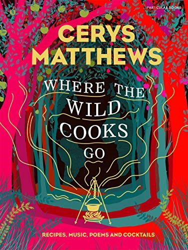 Where the Wild Cooks Go: Recipes from my Travels in Food & Music