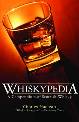 Whiskypedia: A Compendium of Scottish Whisky